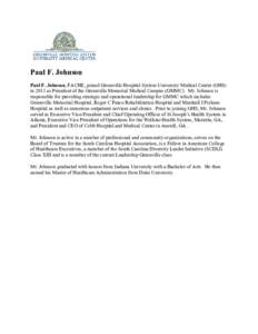 Paul F. Johnson Paul F. Johnson, FACHE, joined Greenville Hospital System University Medical Center (GHS) in 2011 as President of the Greenville Memorial Medical Campus (GMMC). Mr. Johnson is responsible for providing st