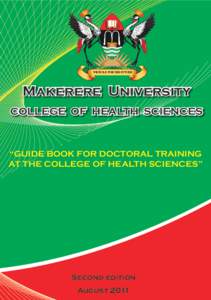 Makerere University COLLEGE OF HEALTH SCIENCES “GUIDE BOOK FOR DOCTORAL TRAINING AT THE COLLEGE OF HEALTH SCIENCES”