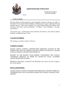 MAINE STATE BOARD OF EDUCATION 23 State House Station AUGUSTA, MAINE[removed]STATE OF MAINE The State Board of Education held a regular monthly meeting on February 20, 2007, at