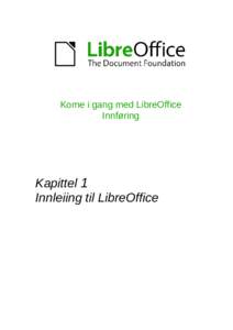 Kome i gang med LibreOffice Innføring Kapittel 1 Innleiing til LibreOffice