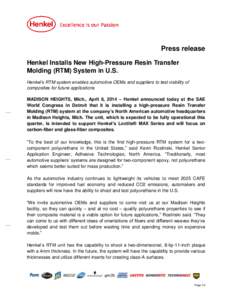 Press release Henkel Installs New High-Pressure Resin Transfer Molding (RTM) System in U.S. Henkel’s RTM system enables automotive OEMs and suppliers to test viability of composites for future applications MADISON HEIG