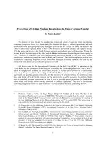 Protection of Civilian Nuclear Installations in Time of Armed Conflict by Vanda Lamm* The history of wars fought by mankind has witnessed a host of cases in which installations containing dangerous forces, e.g., dams and