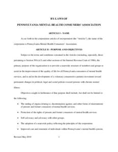 BY-LAWS OF PENNSYLVANIA MENTAL HEALTH CONSUMERS’ ASSOCIATION ARTICLE I - NAME As set forth in the corporations articles of incorporation (the “Articles”), the name of the corporation is Pennsylvania Mental Health C