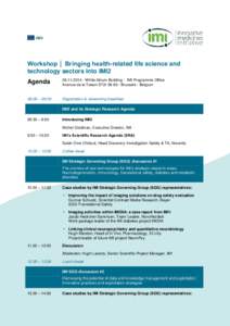 Workshop │ Bringing health-related life science and technology sectors into IMI2 Agenda[removed] • White Atrium Building • IMI Programme Office Avenue de la Toison D’Or 56-60 • Brussels • Belgium