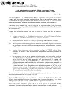 UNHCR Regional Representation in Belarus, Moldova and Ukraine Standard Operating Procedures for Provision of Self-Reliance Grants February 2014 Self-Reliance Grants is an in-kind assistance that can be provided to the pe