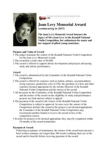 Joan Levy Memorial Award (commencing inThe Joan Levy Memorial Award honours the legacy of Mrs Joan Levy to the Kendall National Violin Competition, her enthusiasm for music and her support of gifted young musician