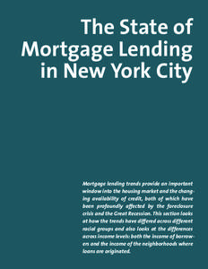 The State of Mortgage Lending in New York City Mortgage lending trends provide an important window into the housing market and the changing availability of credit, both of which have