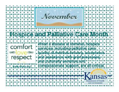 Hospice and Palliative Care Month  www.nhpco.org When a disease is terminal, hospice services, including palliative care,