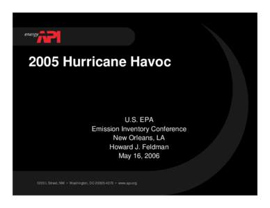 2005 Hurricane Havoc  U.S. EPA Emission Inventory Conference New Orleans, LA Howard J. Feldman