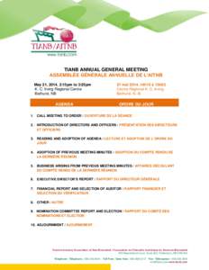 TIANB ANNUAL GENERAL MEETING ASSEMBLÉE GÉNÉRALE ANNUELLE DE L’AITNB May 21, 2014, 2:15pm to 3:25pm K. C. Irving Regional Centre Bathurst, NB