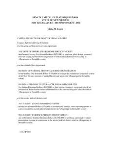 SENATE CAPITAL OUTLAY REQUEST 0016 STATE OF NEW MEXICO 51ST LEGISLATURE - SECOND SESSION[removed]Linda M. Lopez  CAPITAL PROJECTS FOR SENATOR LINDA M. LOPEZ