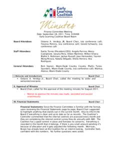 Finance Committee Meeting Date: September 28, 2011; Time: 8:00AM Early Learning Coalition Board Room Board Attendees:  Octavio A. Verdeja, JR, Board Chair, (via conference call);