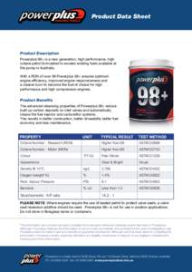 Product Data Sheet  Product Description Powerplus 98+ is a new generation, high performance, high octane petrol formulated to exceed existing fuels available at the pump in Australia.