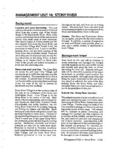 MANAGEMENT UNIT 14: STONY RIVER Background Location and Land Ownership. This unit contains the land in the watershed of the Stony River from the western edge of the Alaska Range to the Kuskokwim River. Most of the