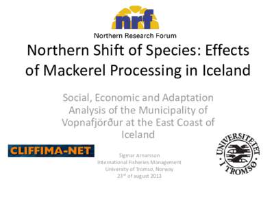 Northern Shift of Species: Effects of Mackerel Processing in Iceland Social, Economic and Adaptation Analysis of the Municipality of Vopnafjörður at the East Coast of Iceland