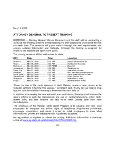 May 13, 2005  ATTORNEY GENERAL TO PRESENT TRAINING BISMARCK – Attorney General Wayne Stenehjem and his staff will be conducting a series of free training sessions to help retailers and their employees understand the ne