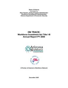 State of Arizona Submitted by: Stan Flowers, Acting Program Administrator Workforce Development Administration Arizona Department of Economic Security