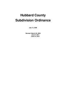 Hubbard County Subdivision Ordinance July 13, 2006 Revised: March 26, 2009 July 27, 2011