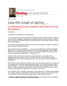 April 3, 2014  Use the onset of spring ... to start planning warm weather sales efforts for your best players. Hey Ravers!