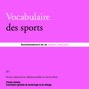 Vocabulaire des sports Enrichissement de la langue française 2011 Termes, expressions et définitions publiés au Journal officiel
