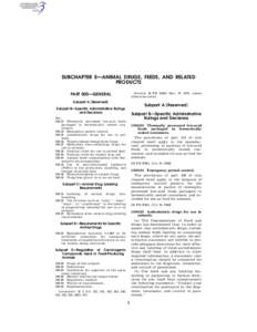 Food law / Pharmaceutical sciences / Pharmaceuticals policy / United States administrative law / Pharmacology / Animal drugs / Federal Food /  Drug /  and Cosmetic Act / Center for Veterinary Medicine / Title 21 of the Code of Federal Regulations / Food and Drug Administration / Medicine / Health