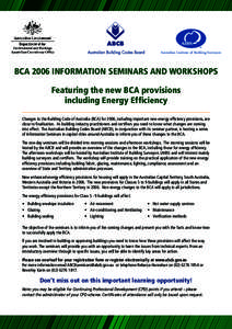 Australian Institute of Building Surveyors  BCA 2006 INFORMATION SEMINARS AND WORKSHOPS Featuring the new BCA provisions including Energy Efﬁciency Changes to the Building Code of Australia (BCA) for 2006, including im