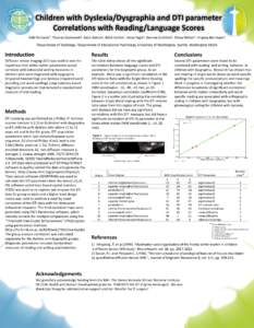 Children with Dyslexia/Dysgraphia and DTI parameter Correlations with Reading/Language Scores Todd Richards1, Thomas Grabowski1, Katie Askren1, Elliot Collins1, Kevin Yagle1, Desiree Gulliford1, Olivia Welker1, Virginia 