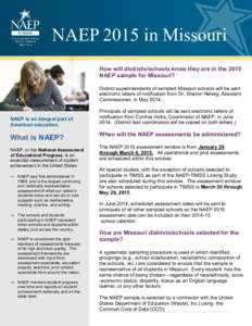NAEP 2015 in Missouri How will districts/schools know they are in the 2015 NAEP sample for Missouri? District superintendents of sampled Missouri schools will be sent electronic letters of notification from Dr. Sharon He