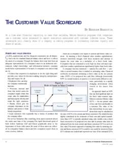 THE CUSTOMER VALUE SCORECARD BY BEHRAM H ANSOTIA At a time when financial reporting is less than reliable, Behram Hansotia proposes that companies use a customer value scorecard to report statistics associated with custo
