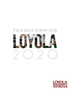 TRANSFORMING  2020 transforming loyola 2020