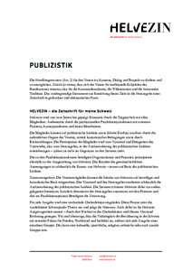    PUBLIZISTIK Die Handlungsmaxime (Art. 2) für den Verein ist, Konsens, Dialog und Respekt zu fördern und zu ermöglichen. Zweck ist weiter, dass sich der Verein für traditionelle Eckpfeiler des Bundesstaates einset