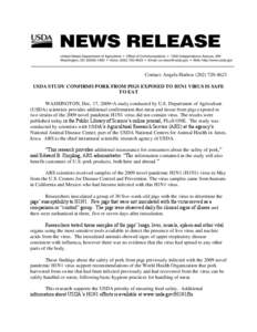 Contact: Angela Harless[removed]USDA STUDY CONFIRMS PORK FROM PIGS EXPOSED TO H1N1 VIRUS IS SAFE TO EAT WASHINGTON, Dec. 17, 2009–A study conducted by U.S. Department of Agriculture (USDA) scientists provides ad