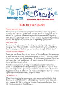 Ride for your charity Purpose and motivation Raising money for charity can give purpose to taking part in any sporting challenge and serve as a goal to work towards. If you’re taking part just for the sake of it, you m