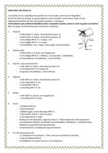 Liebe Eltern der Klasse 4c, ich möchte Sie als zukünftige Klassenlehrerin Ihres Kindes recht herzlich begrüßen. Damit Ihr Kind von Anfang an gut gerüstet ins neue Schuljahr starten kann, bitte ich Sie, folgende Mate