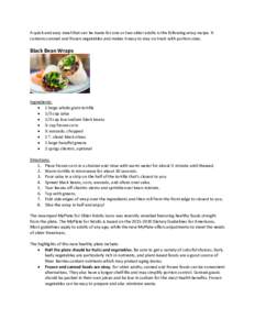 A quick and easy meal that can be made for one or two older adults is the following wrap recipe. It contains canned and frozen vegetables and makes it easy to stay on track with portion sizes. Black Bean Wraps  Ingredien