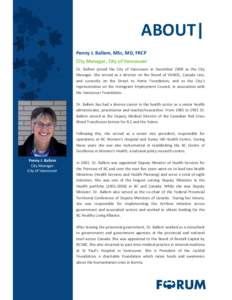 ABOUT| Penny J. Ballem, MSc, MD, FRCP City Manager, City of Vancouver Dr. Ballem joined the City of Vancouver in December 2008 as the City Manager. She served as a director on the Board of VANOC, Canada Line, and current