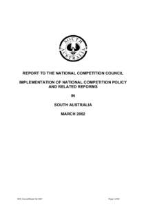 REPORT TO THE NATIONAL COMPETITION COUNCIL IMPLEMENTATION OF NATIONAL COMPETITION POLICY AND RELATED REFORMS IN SOUTH AUSTRALIA MARCH 2002