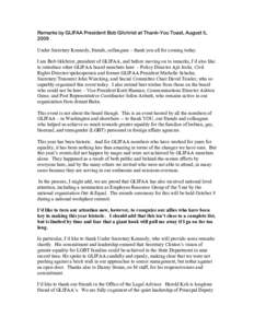 Remarks by GLIFAA President Bob Gilchrist at Thank-You Toast, August 5, 2009 Under Secretary Kennedy, friends, colleagues – thank you all for coming today. I am Bob Gilchrist, president of GLIFAA, and before moving on 