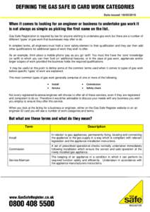 DEFINING THE GAS SAFE ID CARD WORK CATEGORIES Date issued: When it comes to looking for an engineer or business to undertake gas work it is not always as simple as picking the first name on the list. Gas Safe 