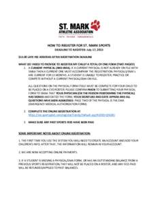 HOW TO REGISTER FOR ST. MARK SPORTS DEADLINE TO REGISTER: July 17, 2015 $15.00 LATE FEE ASSESSED AFTER REGISTRATION DEADLINE WHAT DO I NEED TO PROVIDE TO REGISTER MY CHILD? A TOTAL OF ONE FORM (TWO PAGES!) 1. A CURRENT P
