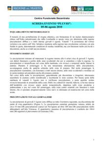 Centro Funzionale Decentrato  SCHEDA EVENTO “PLUVIO”: 05-06 agosto 2010 INQUADRAMENTO METEOROLOGICO Il transito di una perturbazione di origine atlantica, con formazione di un nucleo depressionario