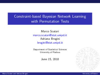 Constraint-based Bayesian Network Learning with Permutation Tests Marco Scutari  Adriana Brogini 