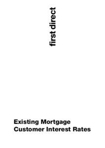 Existing Mortgage Customer Interest Rates You can arrange to switch to a new mortgage rate with us at any time in the 90 days before your current rate comes to an end. As an existing first direct mortgage customer, you 