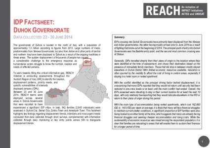 IDP FACTSHEET: DUHOK GOVERNORATE DATA COLLECTED: [removed]JUNE 2014 The governorate of Duhok is located in the north of Iraq, with a population of approximately 1.3 million according to figures from[removed]Large numbers of