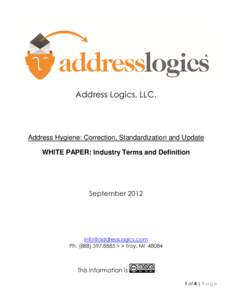 Address Logics, LLC.  Address Hygiene: Correction, Standardization and Update WHITE PAPER: Industry Terms and Definition  September 2012