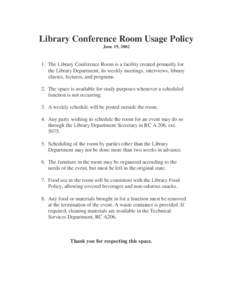 Library Conference Room Usage Policy June 19, The Library Conference Room is a facility created primarily for the Library Department; its weekly meetings, interviews, library classes, lectures, and programs.