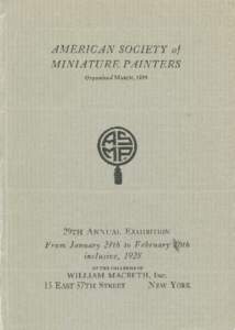 American Society of Miniature Painters, organized March, 1899 :;29th annual exhibition :  from January 24th to February 16th inclusive, 1928, at the galleries of William Macbeth, Inc.