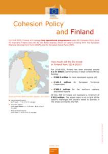 Cohesion Policy and Finland In[removed], Finland will manage two operational programmes under EU Cohesion Policy (one for mainland Finland and one for the Åland Islands) which will receive funding from the European Reg