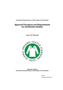 International Working Group on Global Organic Textile Standard  Approval Procedure and Requirements for Certification Bodies  Issue of 25th May 2009