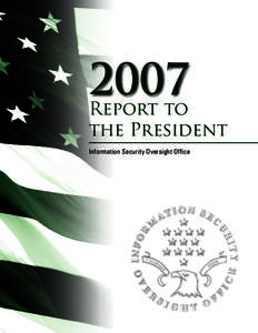 2007 Report to the President Information Security Oversight Office